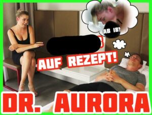 AnnyAurora Porno Video: Dr. Aurora - Blowjob auf Rezept | Anny Aurora